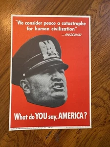 WHAT DO YOU SAY AMERICA? MUSSOLINI WORLD WAR II ADVERTISING POSTER - 8x11 Inches - Picture 1 of 9
