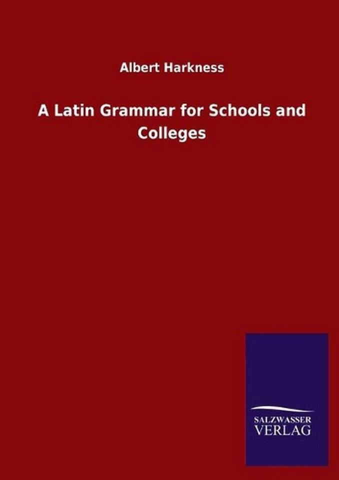 A Latin Grammar for Schools and Colleges by Albert Harkness (English) Paperback  - Image 1 of 1