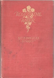 ROSE OF THE RIVER by KATE DOUGLAS WIGGIN Houghton Mifflin 1905 1st HC - Bild 1 von 2