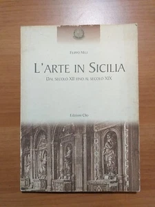 Filippo Meli L'Arte In Sicilia Dal Secolo XII Fino Al Secolo XIX Edizioni Clio - Foto 1 di 11