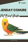 Jenday Conure : guide des oiseaux de compagnie par Anatolii Ahryr livre de poche