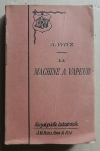 La Machine à Vapeur A WITZ éd Encyclopédie Baillière 1913 - Picture 1 of 7