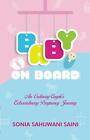 Baby On Board - An Ordinary Couples's Extraordinary Pregnancy Journey Paperback