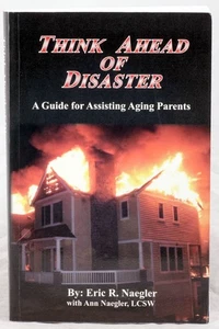 Think Ahead of Disaster A Guide for Assisting Aging Parents by Eric Naegler - Imagen 1 de 3