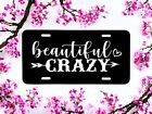 Beautiful Crazy!  Laser Engraved Front License Plate Looks Great On Your Vehicle