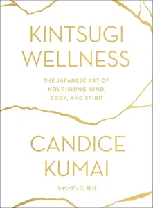 Kintsugi Wellness: The Japanese Art of Nourishing Mind, Body, and Spirit - Picture 1 of 1