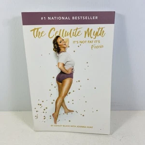 The Cellulite Myth Its Not Fat Its Fascia by Ashley Black & Joanna Hunt Paperbac - Picture 1 of 8
