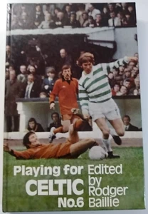 Playing for Celtic No.6 - Rodger Baillie (editor)  1974 1st Edition Hardback - Imagen 1 de 5