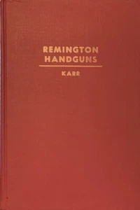 Remington Handguns (1951, Hardcover) Charles Lee Karr, Jr. & Caroll Robbins Karr - Picture 1 of 1