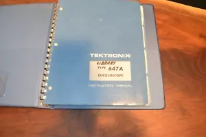 Tektronix Type 647A Oscilloscope Instruction Manual Tek Library w hard Binder - Picture 1 of 8
