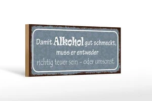 Holzschild Spruch 27x10 cm damit Alkohol gut schmeckt muss  Schild wooden sign - Picture 1 of 5