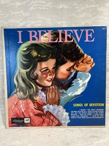 I BELIEVE Songs of Devotion LP Vinyl Record Album 12” religious prayers -- 8275 - Picture 1 of 15
