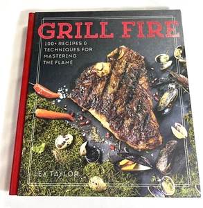 Grill Fire: 100 Recipes Techniques for Mastering the Flame 2017 Hardcover - Picture 1 of 12