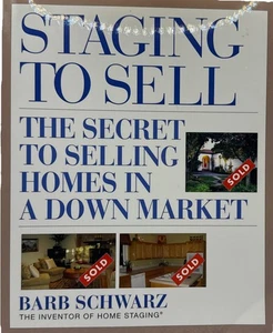 Staging To Sell: The Secret To Selling Homes In A Down Market by Barb Schwarz - Picture 1 of 4