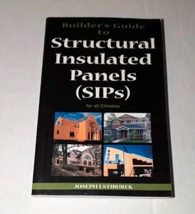 BUILDER'S GUIDE TO STRUCTURAL INSULATED PANELS SIPS ALL CLIMATES LSTIBUREK BOOK - Picture 1 of 2