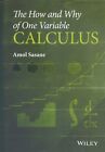 The How and Why of One Variable Calculus, by Amol Sasane, 2015 NEW Hardcover