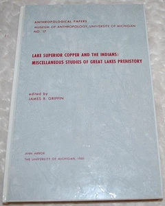 Lake Superior Copper and the Indians - James B. Griffin - 1961, lg. Karte, viele Fotos - Bild 1 von 10