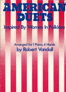Amerikanische Duette inspiriert von Frauen in Folklore 1 Klavier zu 4 Händen Robert Vandall - Bild 1 von 1