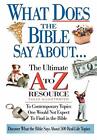 What Does The Bible Say About    The Ultimate A To Z Reso By   0785242708