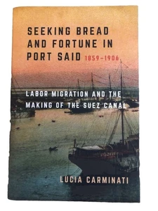 Seeking Bread and Fortune in Port Said : Labor Migration and the Making of... - Foto 1 di 1