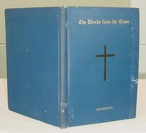 The Words From The Cross - Six Lent Lectures by Francis Harison 1886 New York - Picture 1 of 9