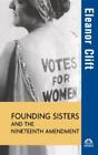 Founding Sisters and the Nineteenth Amendment by Eleanor Clift