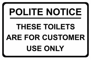 POLITE NOTICE TOILETS CUSTOMERS ONLY Metal Signs Plaque Bar Pub Cafe Shop Office - Picture 1 of 6