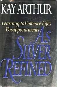 As Silver Refined - Learning to Embrace Life's Disappointments by Kay Arthur... - Picture 1 of 3
