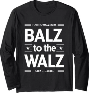 Harris Walz Balz To Walz 2024 Presidential Election Long Sleeve Tshirt - Picture 1 of 4