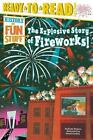 The Explosive Story of Fireworks!: Ready-To-Read Level 3 by Kama Einhorn (Englis