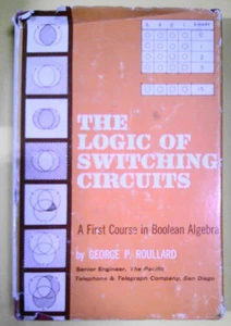 The Logic of Switching Circuits, by George P. Roullard 1967 First edition. HC/DJ - Bild 1 von 6
