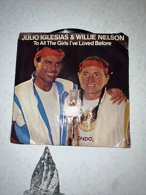 JULIO IGLESIAS & WILLIE NELSON 45 To All The Girls I've Loved Before - Image 1 of 4
