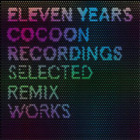 Various Artists 11 Years Cocoon Recordings: Selected Remix Works (CD) Album