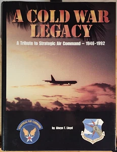 *SIGNED* A Cold War Legacy : A Tribute to the Strategic Air Command, 1946-1992 - Imagen 1 de 7