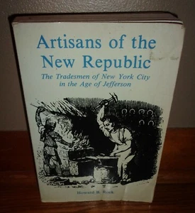 ARTISANS OF THE NEW REPUBLIC-Tradesmen of New York City in Age of Jefferson-Rock - Picture 1 of 5