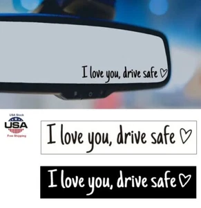 I LOVE YOU DRIVE SAFE HEART Vinyl Decal Sticker Car Truck Van Rear-View Mirror - Picture 1 of 10