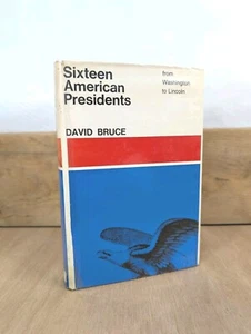 Sixteen American Presidents ~ David Bruce ~ 1962 1st Edition Hardback Ex Library - Foto 1 di 13