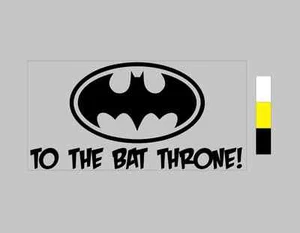 Custom 4"x8" To The Bat Throne! Batman WC Humor - Vinyl Aufkleber Sticker Badezimmer - Bild 1 von 3