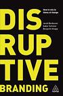Disruptive Branding: How To Win In Times Of Change By Jacob Benbunan & Gabor