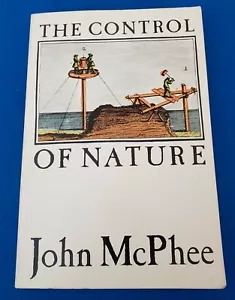 JOHN McPHEE The Control of Nature FIRST EDITION (1989) RARE PAPERBACK VERSION - Foto 1 di 6