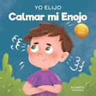 Elizabeth Estrada Yo Elijo Calmar mi Enojo (Paperback) (US IMPORT)