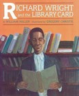 Richard Wright and the Library Card by William Miller, Good Book