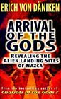 Arrival Of The Gods: Revealing The Alien Landing Sites At Nazca, Daniken, Erich
