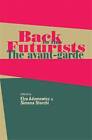 Back to the Futurists The AvantGarde and Its Legac