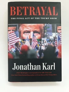 Betrayal : The Final Act of the Trump Show by Jonathan Karl (2021, Hardcover)New - Picture 1 of 4