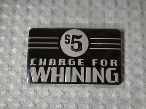 $5 Charge For Whining Metal Fridge Magnet New Novelty - Picture 1 of 2