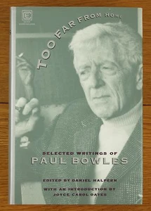TOO FAR FROM HOME Paul Bowles Selected Writings Novella 1st Print Ed HC 1993 VG - Bild 1 von 7