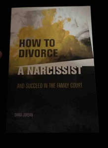 How to Divorce a Narcissist: and succeed in the family court - Jordan, Diana - Bild 1 von 1
