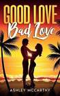 Good Love Bad Love by McCarthy 9781838412173 | Brand New | Free UK Shipping