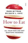 How to Eat: All your food and diet questions answered by Mark Bittman (English) 